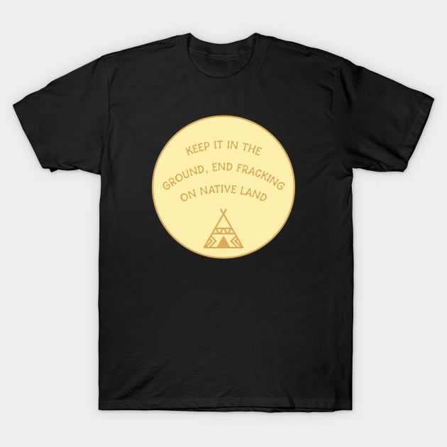 End Fracking On Native Land T-Shirt by Football from the Left